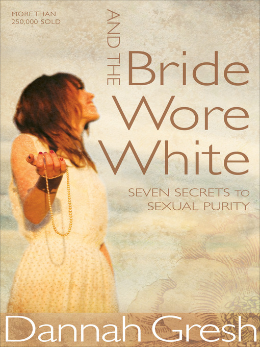 Title details for And the Bride Wore White by Dannah Gresh - Available